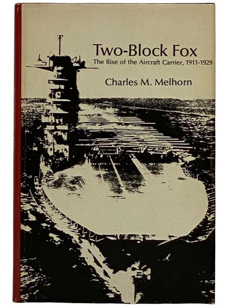 Two-Block Fox: The Rise of the Aircraft Carrier, 1911-1929
