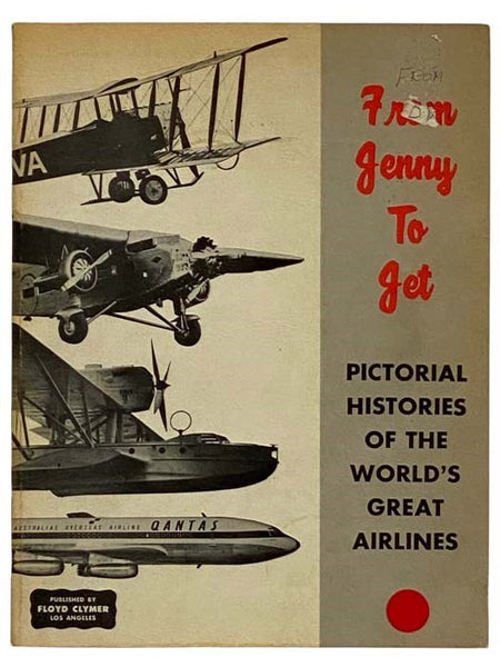 From Jenny to Jet: Pictorial Histories of the World's Great Airlines