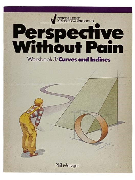 Perspective Without Pain: Curves and Inclines (Workbook No. 3)