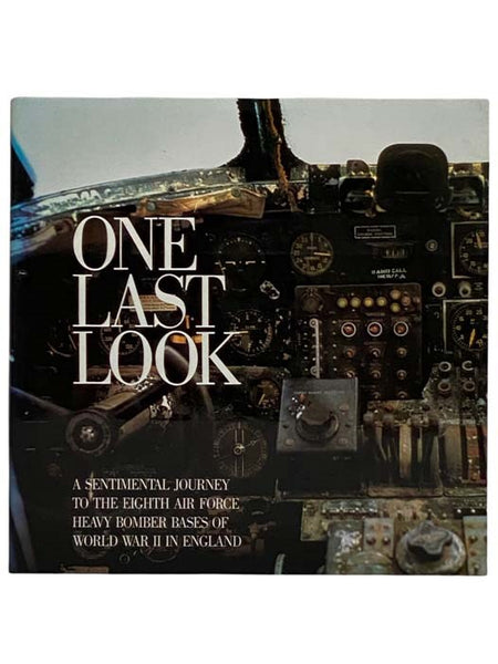 One Last Look: A Sentimental Journey to the Eighth Air Force Heavy Bomber Bases of World War II in England