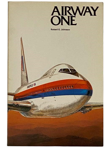 Airway One: A Narrative of United Airlines and Its Leaders