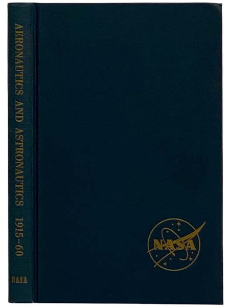 Aeronautics and Astronautics: An American Chronology of Science and Technology in the Exploration of Space, 1915-1960 (National Aeronautics and Space Administrations)