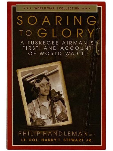 Soaring to Glory: A Tuskegee Airman's Firsthand Account of World War II