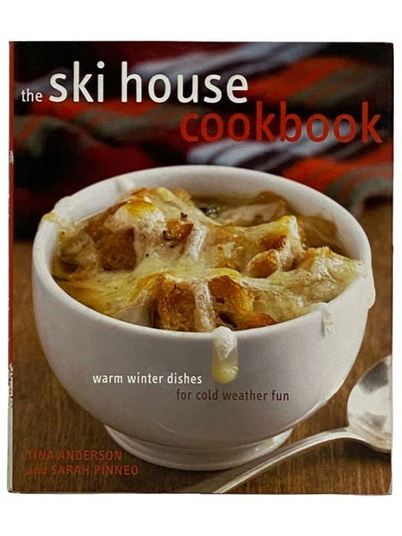 The Ski House Cookbook: With Warm Winter Dishes for Cold Weather Fun