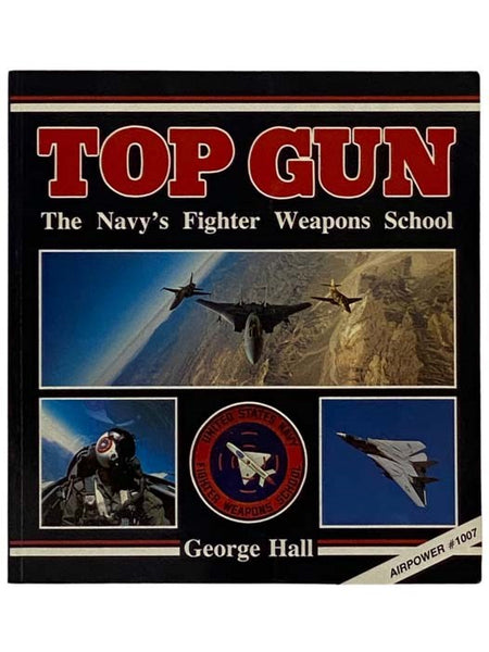 Top Gun: The Navy's Fighter Weapons School (The Presidio Power Series, Airpower #1007)