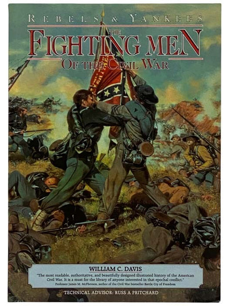 Rebels & Yankees: The Fighting Men of the Civil War