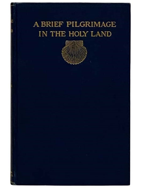 A Brief Pilgrimage in the Holy Land: Recounted in a Series of Addresses Delivered in Wellesley College Chapel by the President