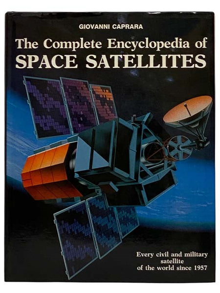 The Complete Encyclopedia of Space Satellites: Every Civil and Military Satellite of the World Since 1957