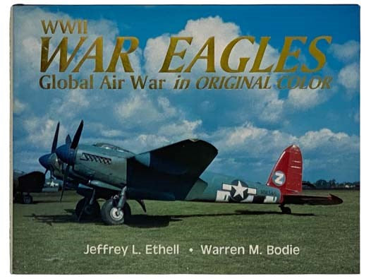 WWII War Eagles: Global Air War in Original Color
