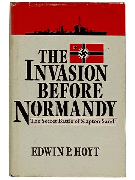 The Invasion Before Normandy: The Secret Battle of Slapton Sands