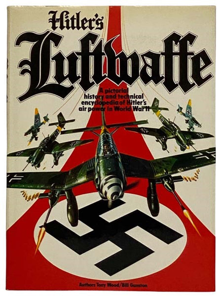 Hitler's Luftwaffe: A Pictorial History and Technical Encyclopedia of Hitler's Air Power in World War II