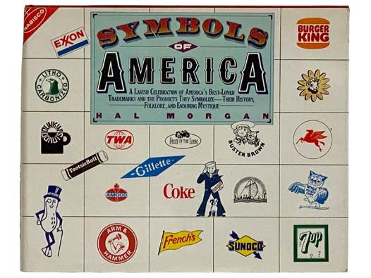 Symbols of America: A Lavish Celebration of America's Best-Loved Trademarks and the Products They Symbolize - Their History, Folklore, and Enduring Mystique