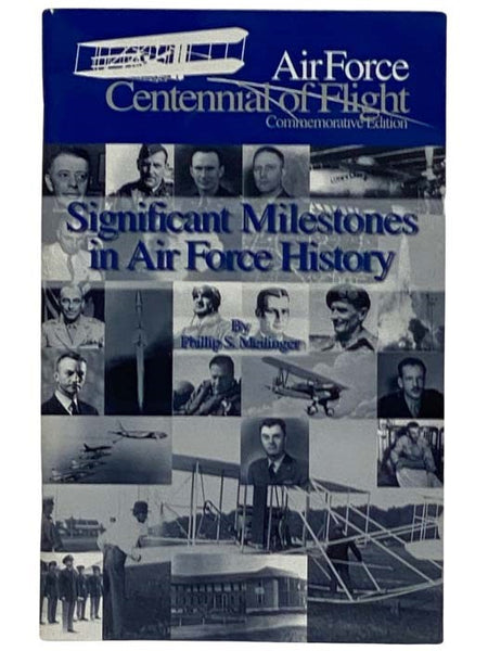 The United States Air Force Centennial of Flight Office Presents Significant Milestones in Air Force History (Air Force Centennial of Flight, Commemorative Edition)