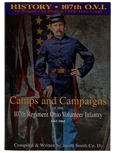 Camps and Campaigns of the 107th Regiment Ohio Volunteer Infantry, from August, 1862, to July, 1865