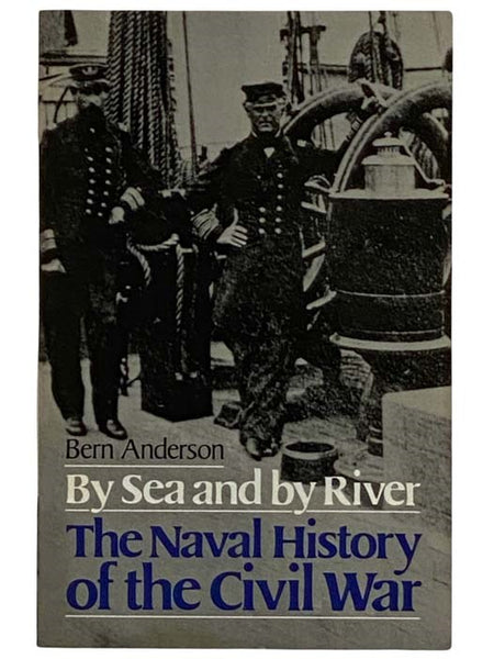 By Sea and by River: The Naval History of the Civil War