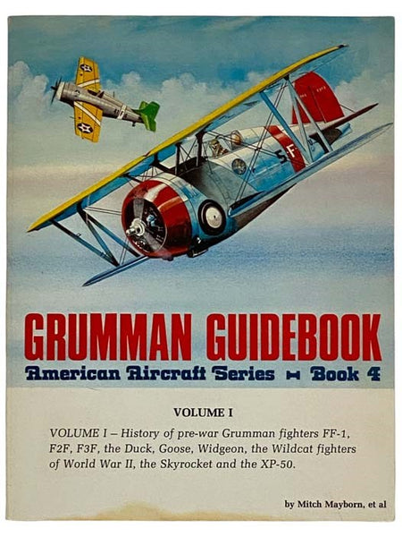 Grumman Guidebook (American Aircraft Series, Book 4, Volume I)