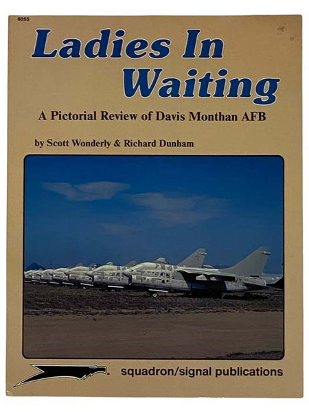 Ladies in Waiting: A Pictorial Review of Davis Monthan AFB
