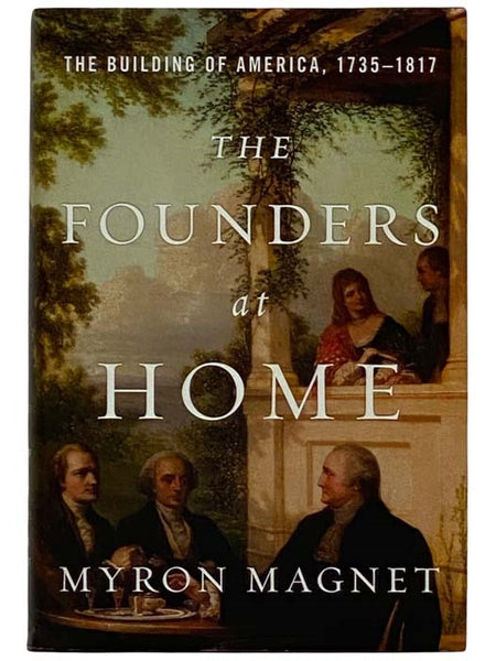 The Founders of Home: The Building of America, 1735-1817