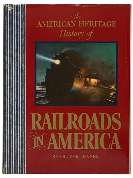 The America Heritage History of Railroads in America