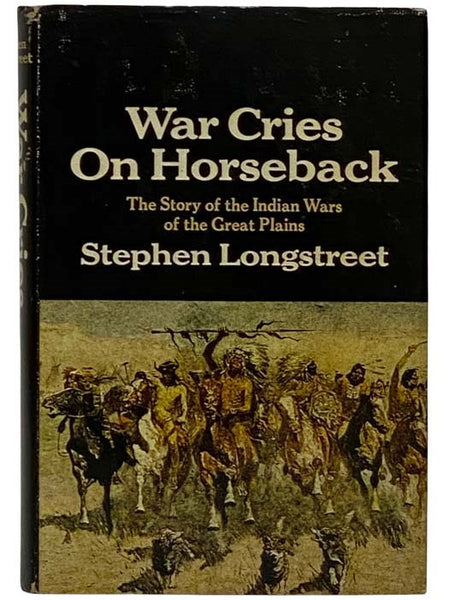 War Cries on Horseback: The Story of the Indian Wars of the Great Plains