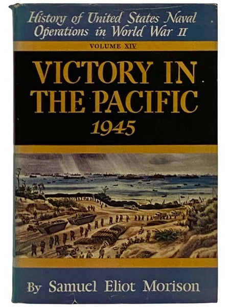 Victory in the Pacific, 1945 (History of United States Naval Operations in World War II, Volume XIV)