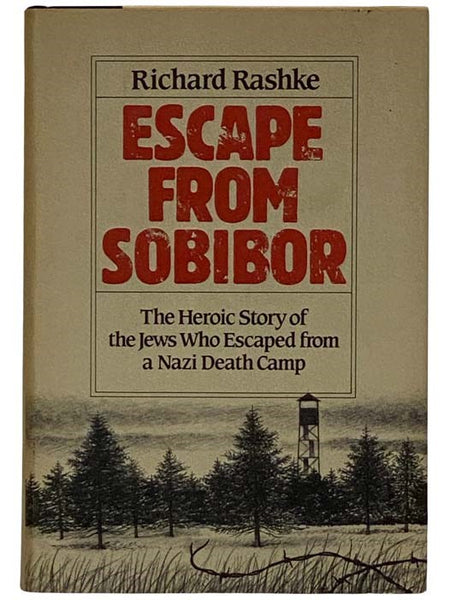 Escape from Sobibor: The Heroic Story of the Jews Who Escaped from a Nazi Death Camp