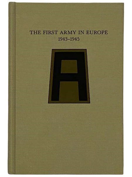 The First Army in Europe, 1943-1945