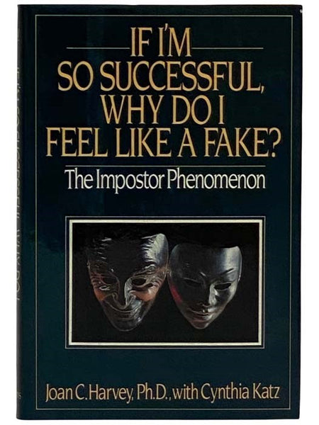 If I'm Successful, Why Do I Feel Like a Fake? The Imposter Phenomenon