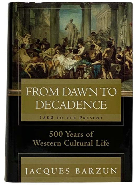 From Dawn to Decadence: 500 Years of Western Cultural Life, 1500 to the Present