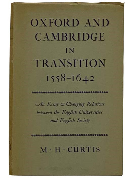 Oxford and Cambridge in Transition, 1558-1642: An Essay on Changing Relations between the English Universities and English Society