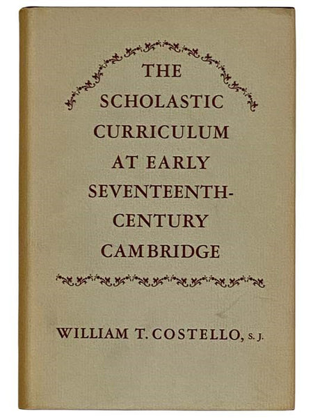 The Scholastic Curriculum at Early Seventeenth-Century Cambridge