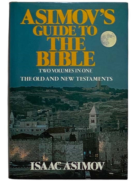 Asimov's Guide to the Bible -- Two Volumes in One: The Old and New Testaments