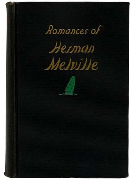 Romances of Herman Melville: Typee; Omoo; Mardi; Moby-Dick; White-Jacket; Israel Potter; Redburn