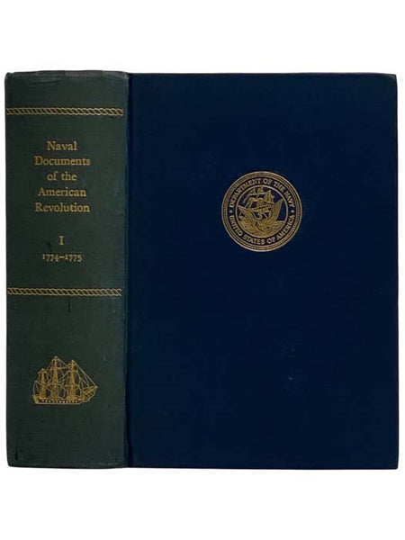 Naval Documents of the American Revolution, Volume 1: American Theatre: Dec. 1, 1774 - Sep. 2, 1775; European Theatre: Dec. 6, 1774 - Aug. 9, 1775