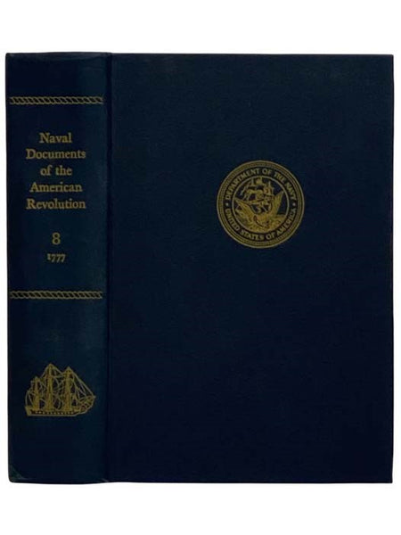 Naval Documents of the American Revolution, Volume 8: American Theatre: Mar. 1, 1777 - Apr. 30, 1777; European Theatre: Jan. 1, 1777 - May 31, 1777; American Theatre: May 1, 1777 - May 31, 1777