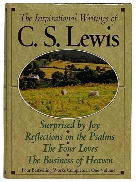 The Inspirational Writings of C.S. Lewis: Surprised by Joy; Reflections on the Psalms; The Four Loves; The Business of Heaven