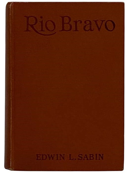 Rio Bravo: A Romance of the Texas Frontier