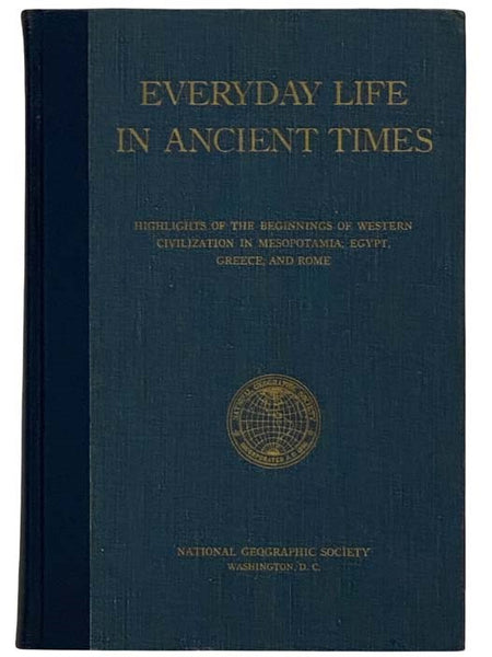 Everyday Life in Ancient Times: Highlights of the Beginnings of Western Civilization in Mesopotamia, Egypt, Greece, and Rome
