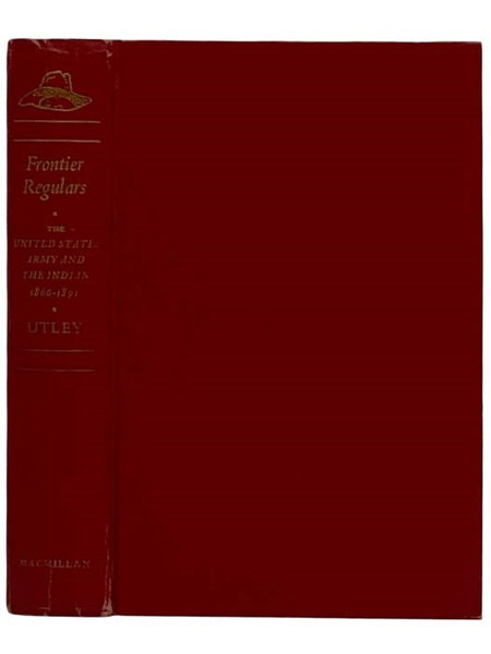 Frontier Regulars: The United States Army and the Indian, 1866-1891