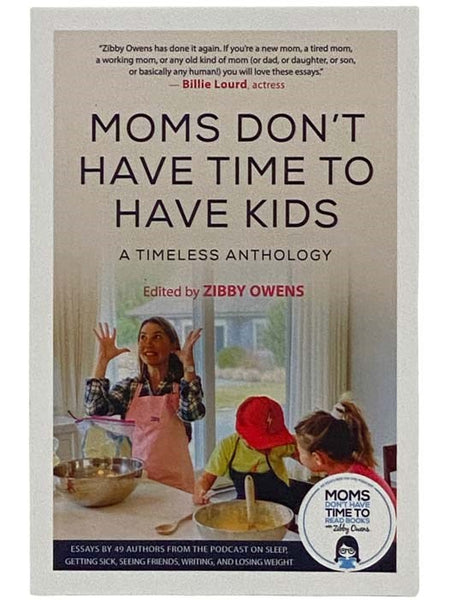 Moms Don't Have Time to Have Kids: A Timeless Anthology