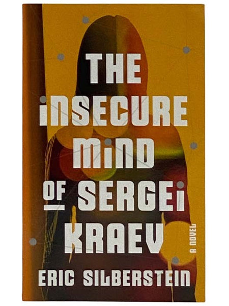 The Insecure Mind of Sergei Kraev: A Novel
