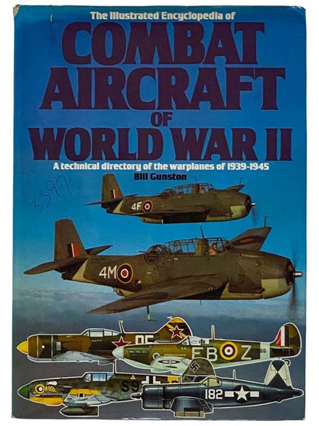 The Illustrated Encyclopedia of Combat Aircraft of World War II: A Technical Directory of the Warplanes of 1939-1945