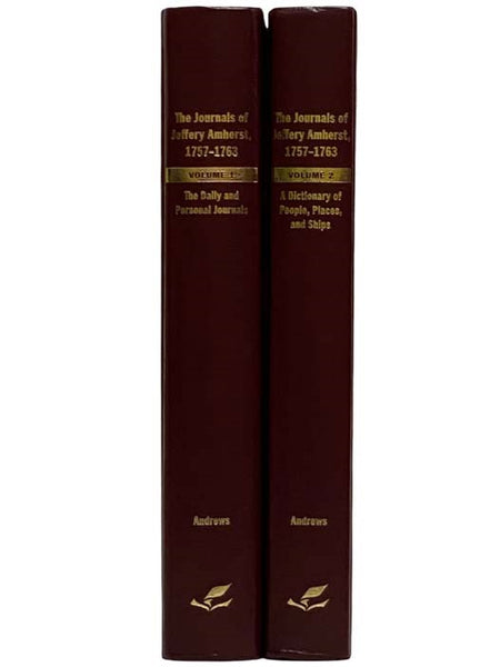 The Journals of Jeffery Amherst, 1757-1763, in Two Volumes: Volume I. The Daily and Personal Journals; Volume II. A Dictionary of People, Places, and Ships