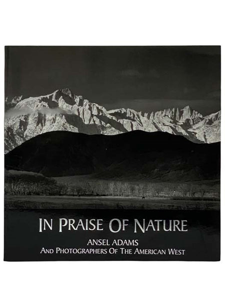 In Praise of Nature: Ansel Adams and Photographers of the American West