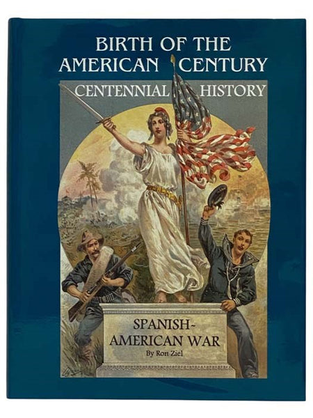 Birth of the American Century: The Spanish-American War (Centennial History)