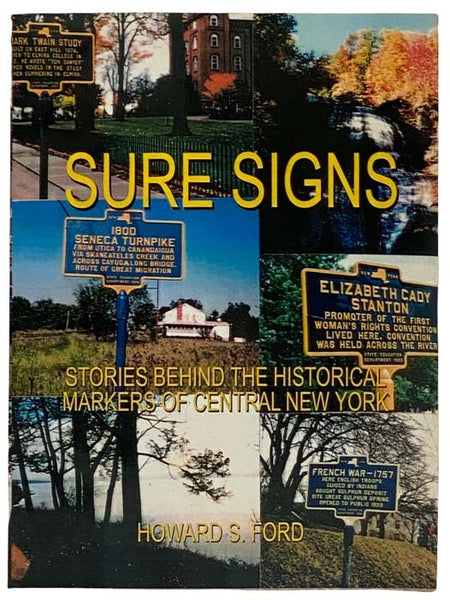 Sure Signs: Stories Behind the Historical Markers of Central New York