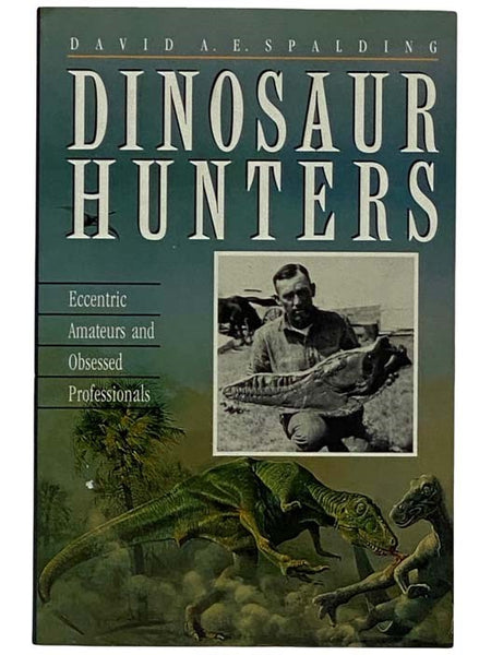 Dinosaur Hunters: Eccentric Amateurs and Obsessed Professionals