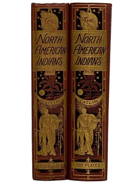 North American Indians: Being Letters and Notes on Their Manners, Customs, and Conditions, Written during Eight Years' Travel amongst the Wildest Tribes of Indians in North America, 1832-1839, in Two Volumes