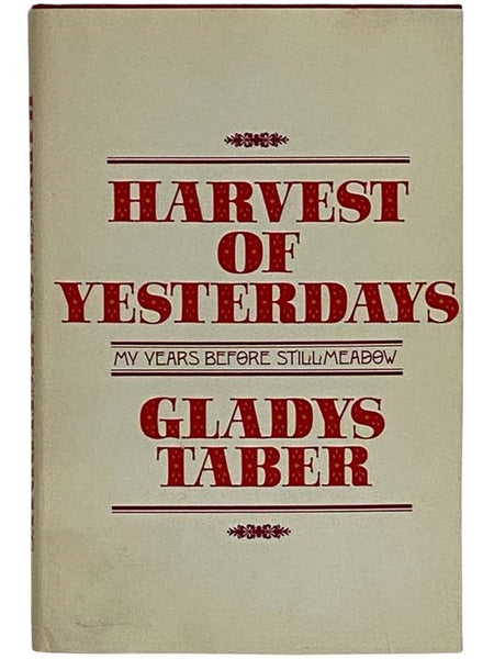 Harvest of Yesterdays: My Years Before Stillmeadow