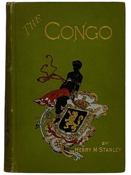 The Congo and the Founding of Its Free State: A Story of Work and Exploration, in Two Volumes - Vol. II [Volume 2]